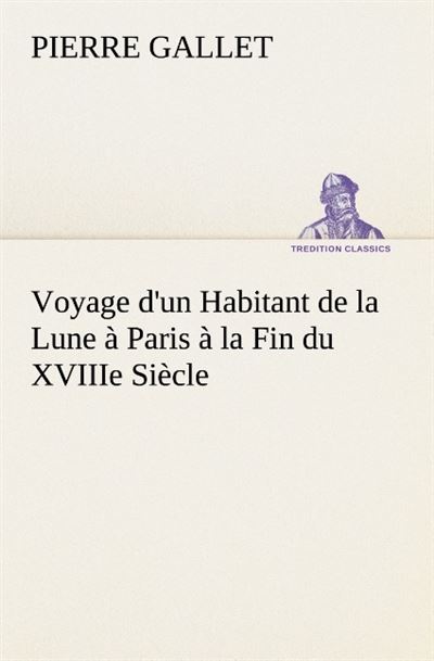 Voyage d un habitant de la lune a paris a la fin du xviiie siecle