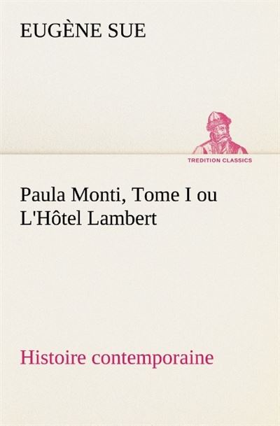 Paula monti tome i ou l hotel lambert histoire contemporaine