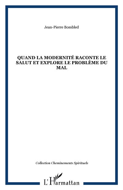 Quand la modernité raconte le salut et explore le problème du mal