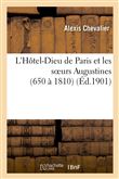 L'Hôtel-Dieu de Paris et les soeurs Augustines (650 à 1810)