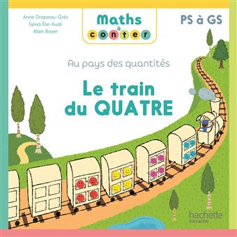 Maths à conter - Au pays des quantités Le train du Quatre - Album