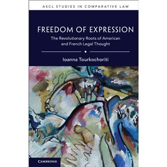 Freedom of Expression The Revolutionary Roots of American and French Legal  Thought - ebook (ePub) - Ioanna Tourkochoriti - Achat ebook | fnac