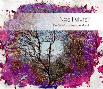 Nos Futurs ? De l'infinito, universo e Mondi