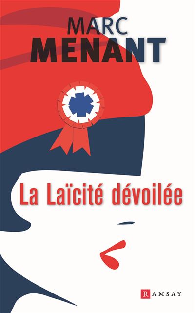 La laïcité dévoilée - Marc Menant - broché