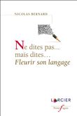 Ne dites pas... mais dites... fleurir son langage
