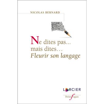 Ne dites pas... mais dites... fleurir son langage