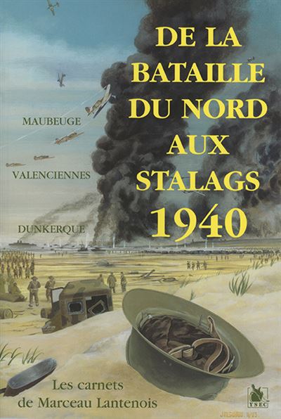 De la bataille du nord aux stalags 1940 les carnets de marc