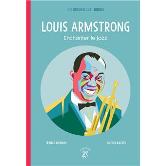 Louis Armstrong, enchanter le jazz