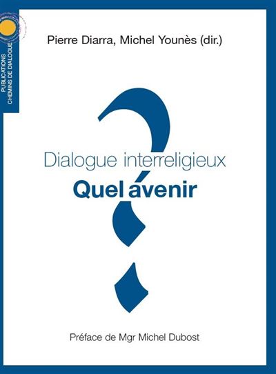 Dialogue interreligieux quel avenir