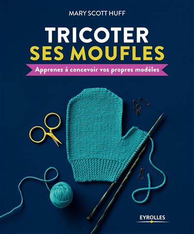 Tricoter ses moufles - Mary Scott Huff - broché