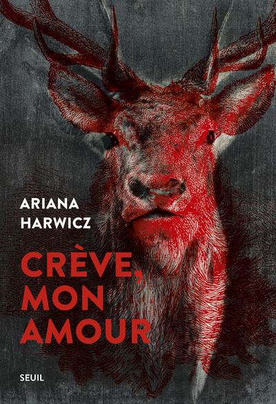 Crève, mon amour - Ariana Harwicz - broché