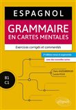 Espagnol. Grammaire en cartes mentales avec exercices corrigés et commentés. B1-C1