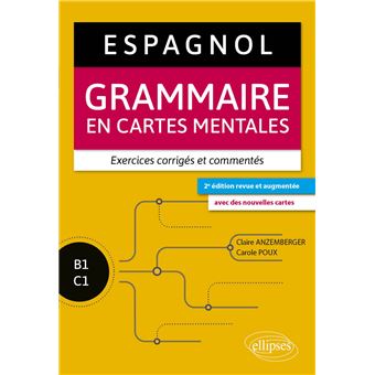 Espagnol. Grammaire en cartes mentales avec exercices corrigés et commentés. B1-C1