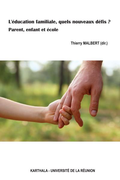 L'éducation familiale, quels nouveaux défis ? : Parent, enfant et école