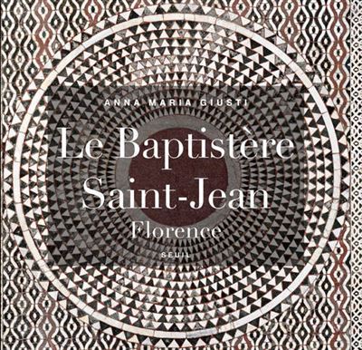 Le Baptistère Saint-Jean, Florence - Anna Maria Giusti - relié