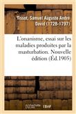 L'onanisme, essai sur les maladies produites par la masturbation. Nouvelle édition