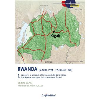 Rwanda (6 avril 1994 - 19 juillet 1994) : La guerre, le génocide et la responsabilité de la France
