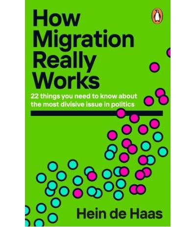 HOW MIGRATION REALLY WORKS - Hein Gysbert de Haas - broché