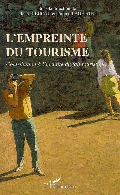 L'empreinte du tourisme, contribution à l'identité du fait touristique