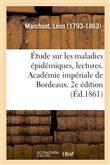 Étude sur les maladies épidémiques, lectures. Académie impériale de Bordeaux. 2e édition