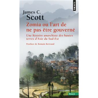 Zomia Ou L Art De Ne Pas Etre Gouverne Une Histoire Anarchiste Des Hautes Terres D Asie Du Sud Est Poche James C Scott Nicolas Guilhot Frederic Joly Achat Livre Fnac