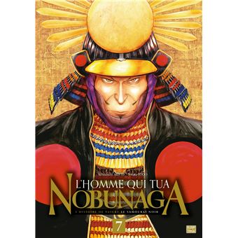 L'Homme qui tua Nobunaga T07
