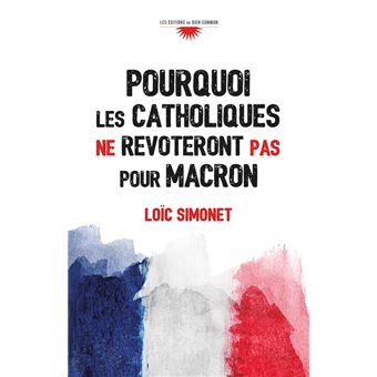 Pourquoi les catholiques ne revoteront pas pour Macron