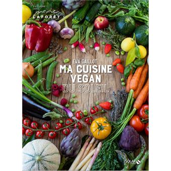 Ma cuisine vegan du soleil