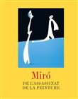Miró. De l'assassinat de la peinture