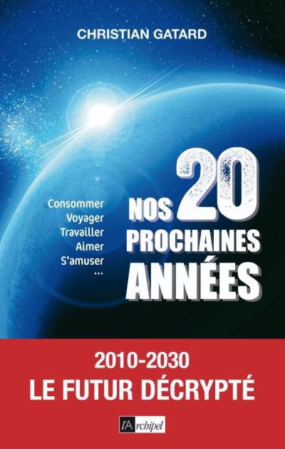 Nos vingt prochaines années : 2010-2030 : le futur décrypté