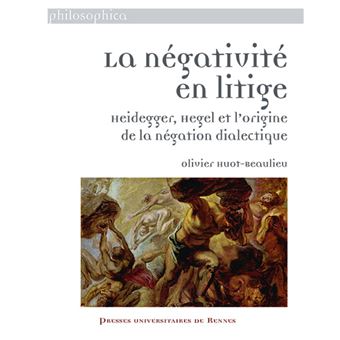 La Negativite En Litige Heidegger Hegel Et L Origine De La Negation Dialectique Broche Olivier Huot Beaulieu Achat Livre Fnac