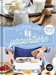 Le grand livre de la yaourtière spécial multidélices