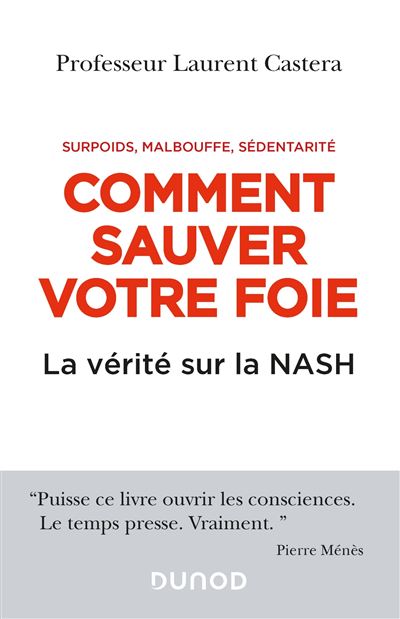 Comment sauver votre foie - La vérité sur la NASH - Pr Laurent Castera - broché