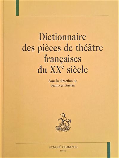 Dictionnaire des pièces de théâtre françaises du XXème siècle