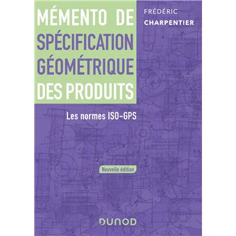 Mémento de spécification géométrique des produits - Les normes ISO-GPS