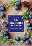 Ma cueillette sauvage – la nature à portée de main