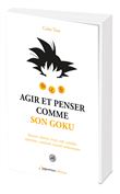 Agir et penser comme Son goku