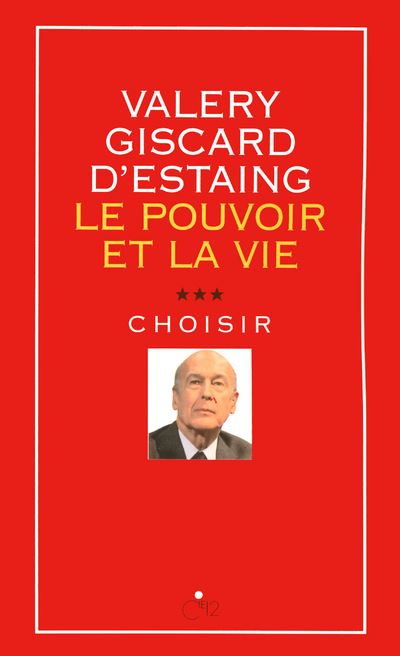 Le pouvoir et la vie - tome 3 Choisir - Valéry Giscard d'Estaing - broché