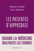 Les patientes d'Hippocrate - Quand la médecine maltraite les femmes