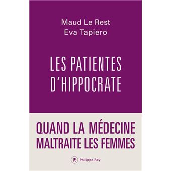 Les patientes d'Hippocrate - Quand la médecine maltraite les femmes
