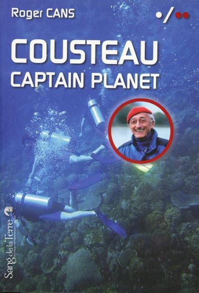 Cousteau - Captain Planet - Roger Cans - broché