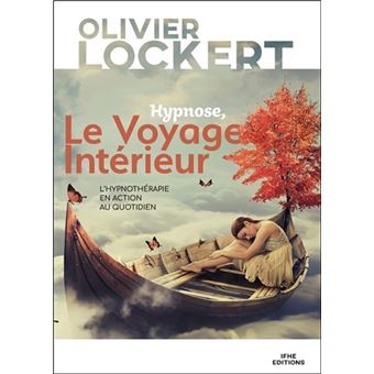 Hypnose, Le Voyage Intérieur - L'hypnothérapie en action au quotidien