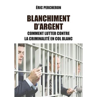 Blanchiment d'argent : la criminalité en col blanc