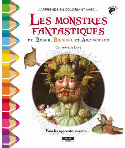 J'apprends en coloriant avec... Les monstres fantastiques de Bosch, Bruegel et Arcimboldo
