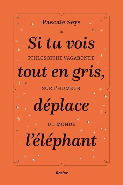 Si tu vois tout en gris, déplace l'éléphant