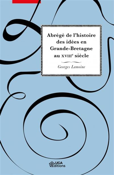 Abrege de l'histoire des idees en grande-bretagne au 18e
