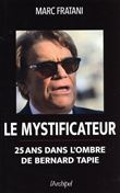 Le mystificateur - 25 ans dans l'ombre de Bernard Tapie