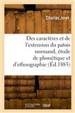 Des caractères et de l'extension du patois normand, étude de phonétique et d'ethnographie