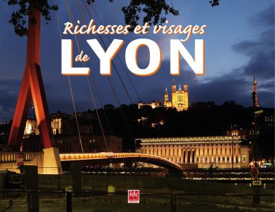 Richesses et visages de Lyon