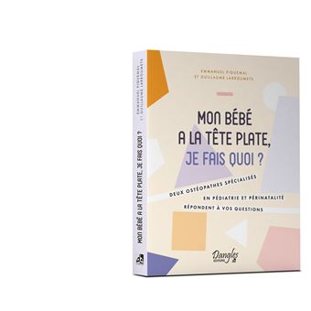 Mon bébé a la tête plate, je fais quoi ? Deux ostéopathes spécialisés en pédiatrie et périnatalité répondent à vos questions